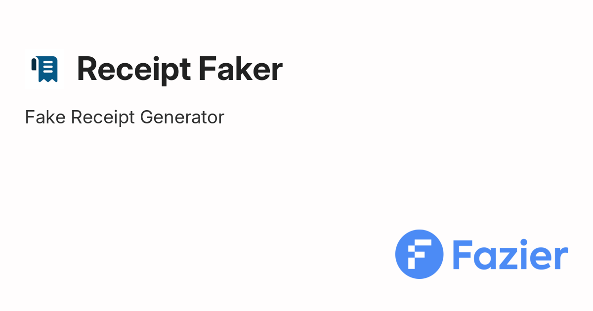 Receipt Faker | Fazier