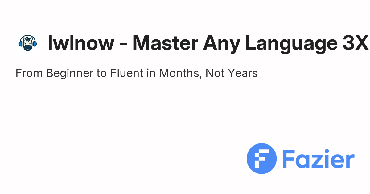 lwlnow - Master Any Language 3X Faster | Fazier