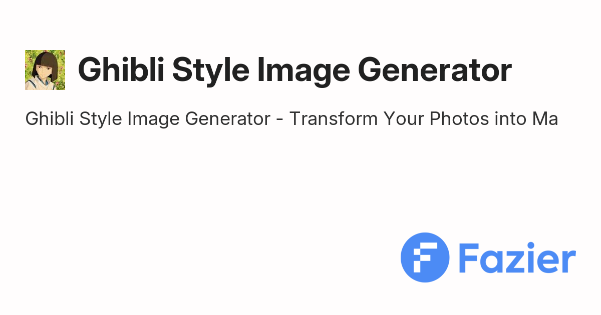Ghibli Style Image Generator | Fazier