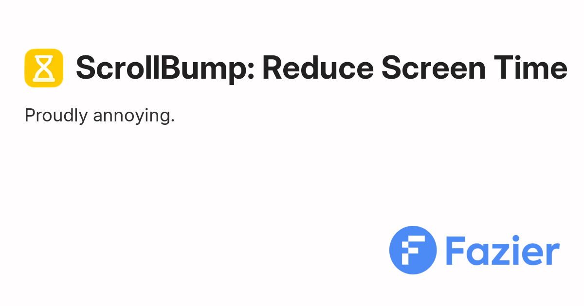 ScrollBump: Reduce Screen Time | Fazier
