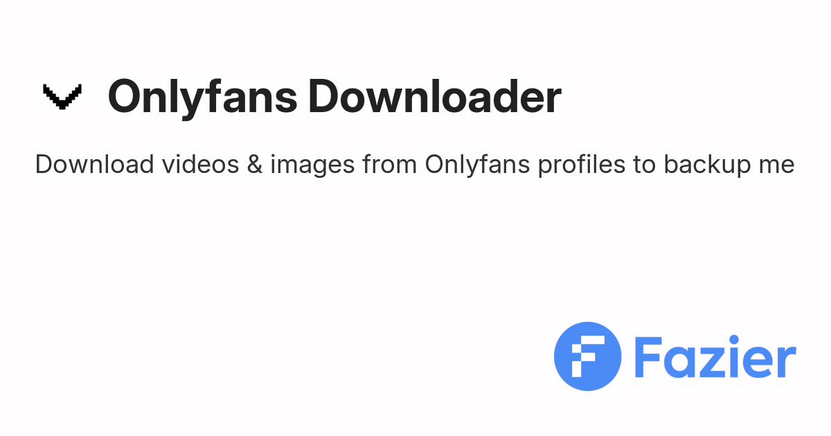 Onlyfans Downloader | Fazier