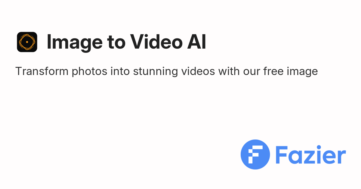 Image to Video AI | Fazier