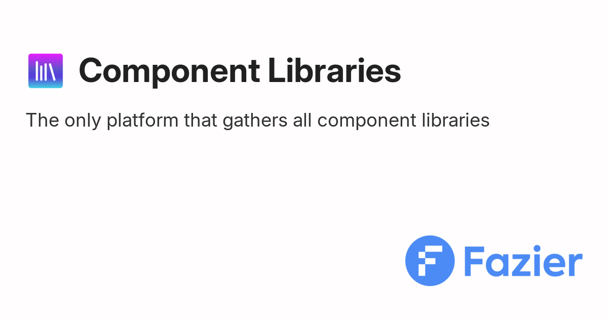 Component Libraries | Fazier