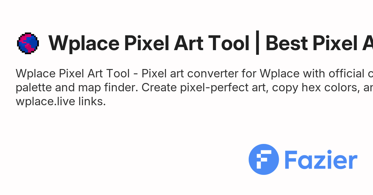 Wplace Pixel Art Tool | Best Pixel Art Converter for Wplace | Fazier