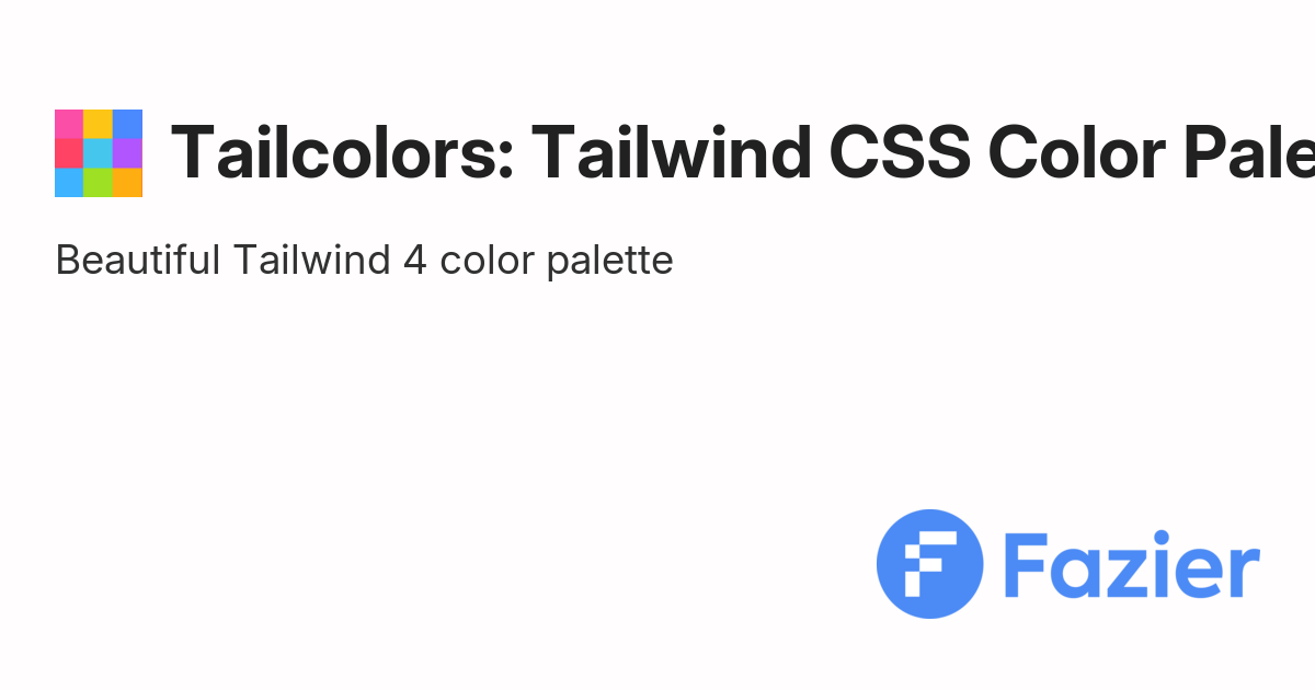 Tailcolors: Tailwind CSS Color Palette | Fazier
